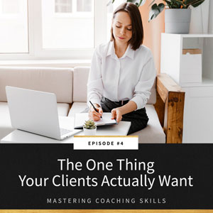 The One Thing Your Clients Actually Want