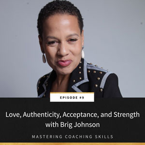 Love, Authenticity, Acceptance, and Strength with Brig Johnson