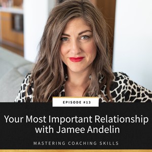 Your Most Important Relationship with Jamee Andelin