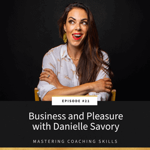 Mastering Coaching Skills with Lindsay Dotzlaf | Business and Pleasure with Danielle Savory