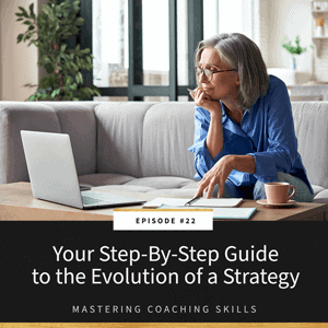 Mastering Coaching Skills with Lindsay Dotzlaf | Your Step-By-Step Guide to the Evolution of a Strategy