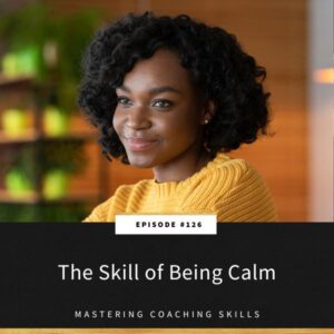 Mastering Coaching Skills with Lindsay Dotzlaf | The Skill of Being Calm