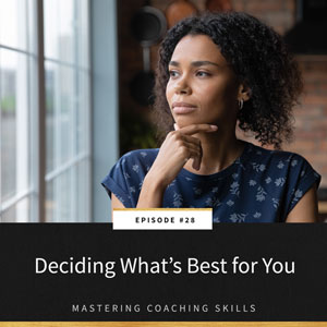 Mastering Coaching Skills with Lindsay Dotzlaf | Deciding What’s Best for You