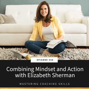Mastering Coaching Skills with Lindsay Dotzlaf | Combining Mindset and Action with Elizabeth Sherman