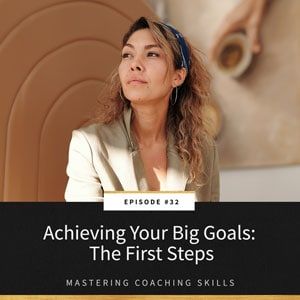 Mastering Coaching Skills with Lindsay Dotzlaf | Achieving Your Big Goals: The First Steps