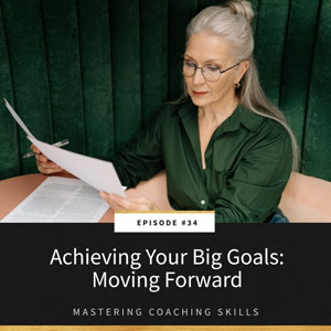 Mastering Coaching Skills with Lindsay Dotzlaf | Achieving Your Big Goals: Moving Forward
