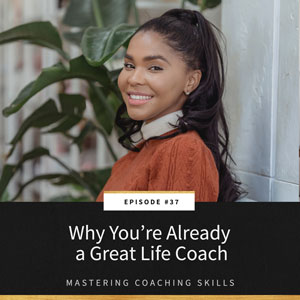 Mastering Coaching Skills with Lindsay Dotzlaf | Why You’re Already a Great Life Coach