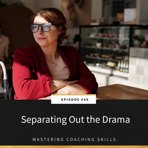 Mastering Coaching Skills with Lindsay Dotzlaf | Separating Out the Drama