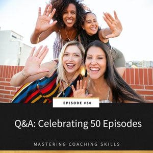 Mastering Coaching Skills with Lindsay Dotzlaf | Q&A: Celebrating 50 Episodes