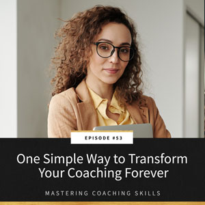 Mastering Coaching Skills with Lindsay Dotzlaf | One Simple Way to Transform Your Coaching Forever