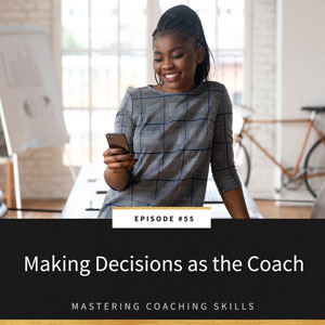 Mastering Coaching Skills with Lindsay Dotzlaf | Making Decisions as the Coach