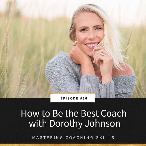 Mastering Coaching Skills with Lindsay Dotzlaf | How to Be the Best Coach with Dorothy Johnson