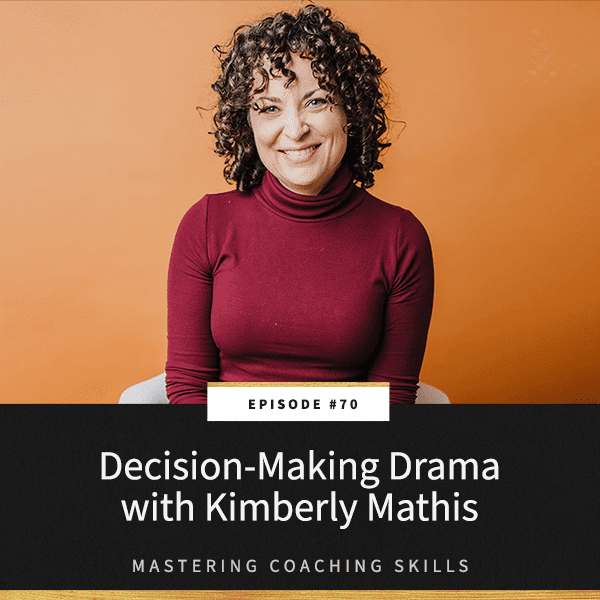 Mastering Coaching Skills with Lindsay Dotzlaf | Decision-Making Drama with Kimberly Mathis