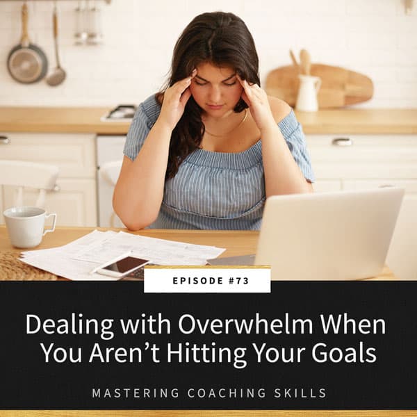Mastering Coaching Skills with Lindsay Dotzlaf | Dealing with Overwhelm When You Aren’t Hitting Your Goals