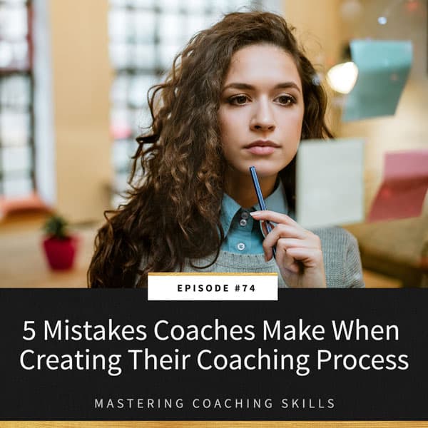 Mastering Coaching Skills with Lindsay Dotzlaf | 5 Mistakes Coaches Make When Creating Their Coaching Process