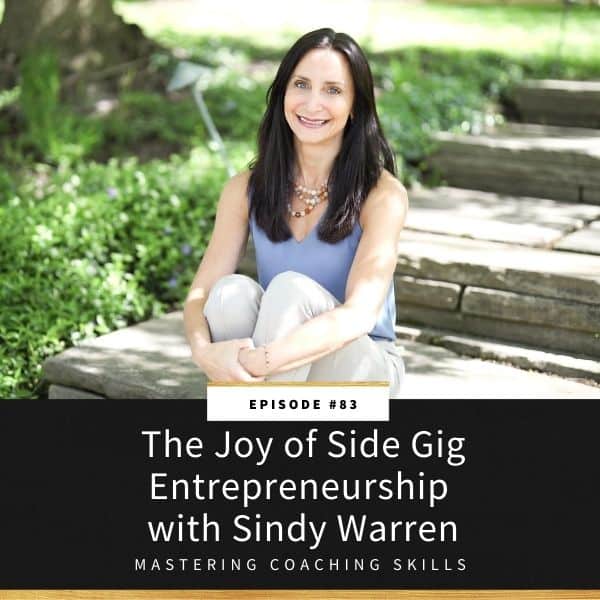 Mastering Coaching Skills | The Joy of Side Gig Entrepreneurship with Sindy Warren