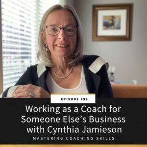 Mastering Coaching Skills Lindsay Dotzlaf | Working as a Coach for Someone Else’s Business with Cynthia Jamieson