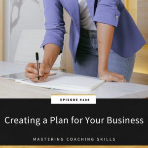Mastering Coaching Skills Lindsay Dotzlaf | Creating a Plan for Your Business