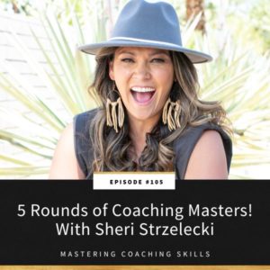 Mastering Coaching Skills Lindsay Dotzlaf | 5 Rounds of Coaching Masters! With Sheri Strzelecki