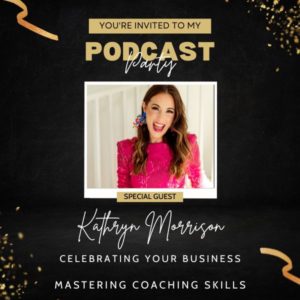 Mastering Coaching Skills Lindsay Dotzlaf | Podcast Party Bonus: Celebrating Your Business with Kathryn Morrison