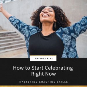 Mastering Coaching Skills Lindsay Dotzlaf | How to Start Celebrating Right Now