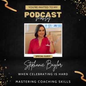 Mastering Coaching Skills Lindsay Dotzlaf | Podcast Party Bonus: When Celebrating is Hard with Stephanie Baylor