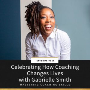 Mastering Coaching Skills Lindsay Dotzlaf | Celebrating How Coaching Changes Lives with Gabrielle Smith