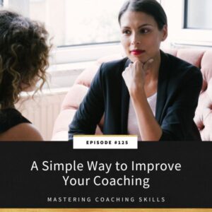 Mastering Coaching Skills Lindsay Dotzlaf | A Simple Way to Improve Your Coaching