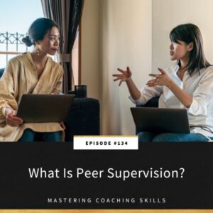 Mastering Coaching Skills with Lindsay Dotzlaf | What Is Peer Supervision?