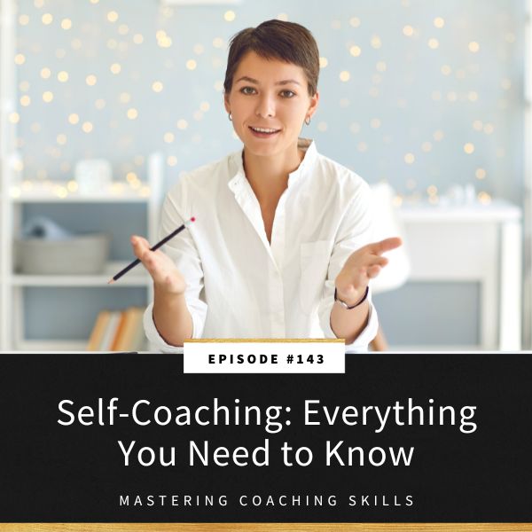 Mastering Coaching Skills with Lindsay Dotzlaf | Self-Coaching: Everything You Need to Know