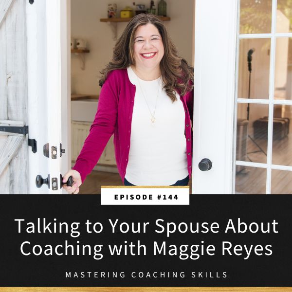 Mastering Coaching Skills with Lindsay Dotzlaf | Talking to Your Spouse About Coaching with Maggie Reyes