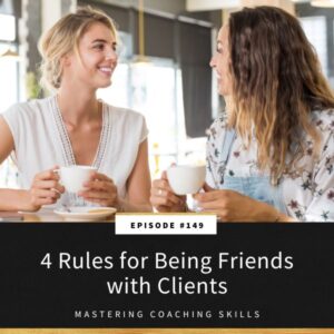 Mastering Coaching Skills with Lindsay Dotzlaf | 4 Rules for Being Friends with Clients