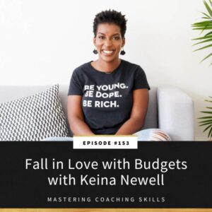 Mastering Coaching Skills with Lindsay Dotzlaf | Fall in Love with Budgets with Keina Newell