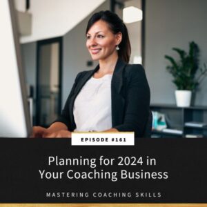 Mastering Coaching Skills with Lindsay Dotzlaf | Planning for 2024 in Your Coaching Business