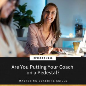 Mastering Coaching Skills with Lindsay Dotzlaf | Are You Putting Your Coach on a Pedestal?