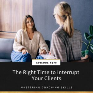 Mastering Coaching Skills with Lindsay Dotzlaf | The Right Time to Interrupt Your Clients