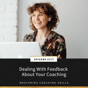 Mastering Coaching Skills with Lindsay Dotzlaf | Dealing With Feedback About Your Coaching
