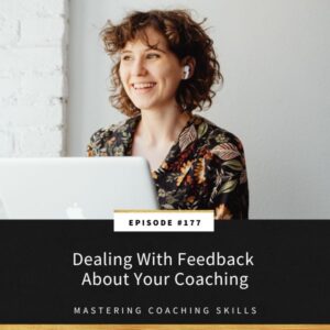 Mastering Coaching Skills with Lindsay Dotzlaf | Dealing With Feedback About Your Coaching