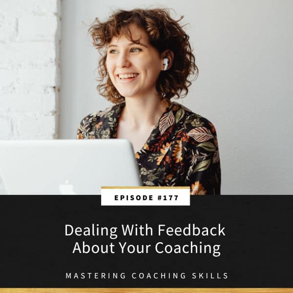 Mastering Coaching Skills with Lindsay Dotzlaf | Dealing With Feedback About Your Coaching