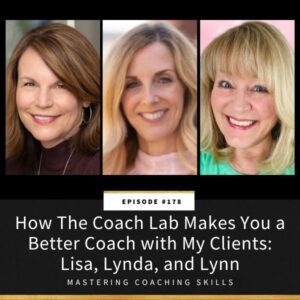 Mastering Coaching Skills with Lindsay Dotzlaf | How The Coach Lab Makes You a Better Coach with My Clients: Lisa, Lynda, and Lynn