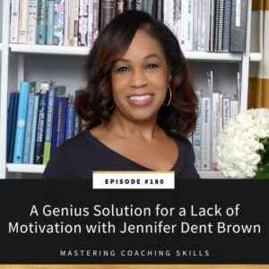 Mastering Coaching Skills with Lindsay Dotzlaf | A Genius Solution for a Lack of Motivation with Jennifer Dent Brown
