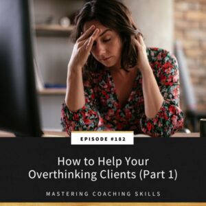 Mastering Coaching Skills with Lindsay Dotzlaf | How to Help Your Overthinking Clients (Part 1)