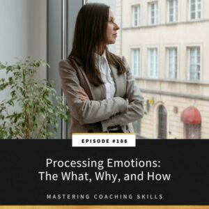 Mastering Coaching Skills with Lindsay Dotzlaf | Processing Emotions: The What, Why, and How