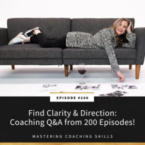 Mastering Coaching Skills with Lindsay Dotzlaf | Find Clarity & Direction: Coaching Q&A from 200 Episodes!