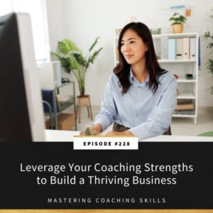 Mastering Coaching Skills with Lindsay Dotzlaf | Leverage Your Coaching Strengths to Build a Thriving Business