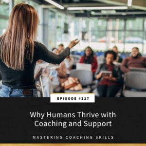 Mastering Coaching Skills with Lindsay Dotzlaf | Why Humans Thrive with Coaching and Support