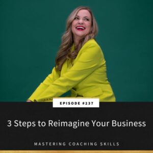Mastering Coaching Skills with Lindsay Dotzlaf | 3 Steps to Reimagine Your Business