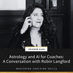 Mastering Coaching Skills with Lindsay Dotzlaf | Astrology and AI for Coaches: A Conversation with Robin Langford