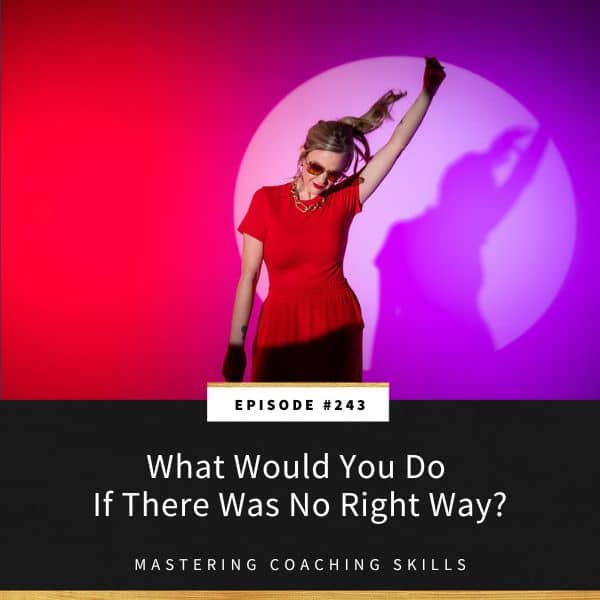 Mastering Coaching Skills with Lindsay Dotzlaf | What Would You Do If There Was No Right Way?