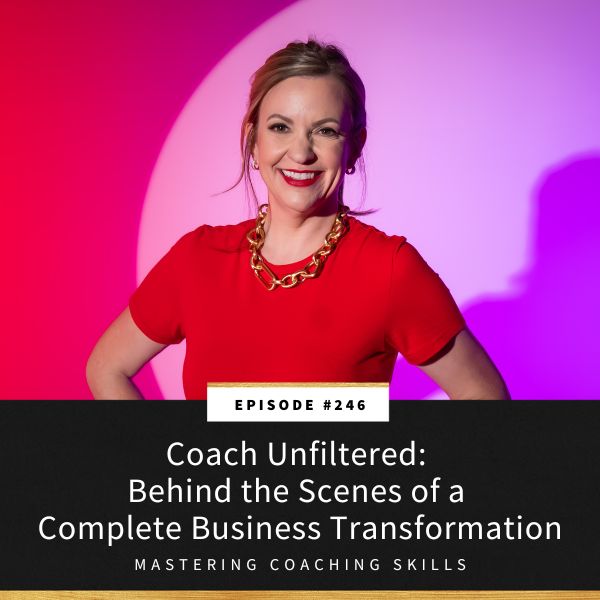 Mastering Coaching Skills with Lindsay Dotzlaf | Coach Unfiltered: Behind the Scenes of a Complete Business Transformation